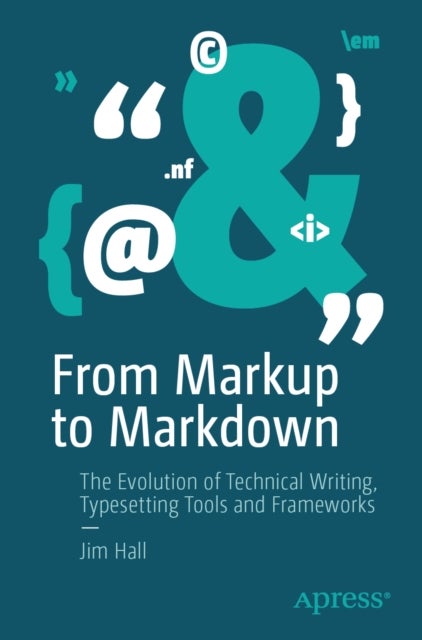 From Markup to Markdown - The Evolution of Technical Writing, Typesetting Tools and Frameworks