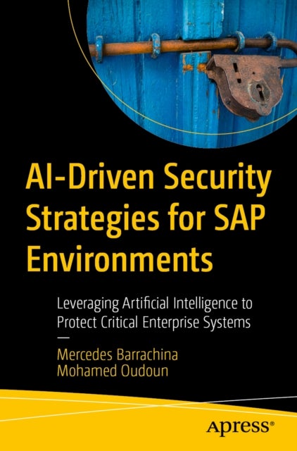 AI-Driven Security Strategies for SAP Environments - Leveraging Artificial Intelligence to Protect Critical Enterprise Systems