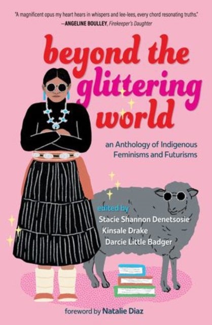 Beyond the Glittering World - An Anthology of Indigenous Feminisms and Futurisms