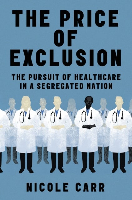 The Price of Exclusion - The Pursuit of Healthcare in a Segregated Nation
