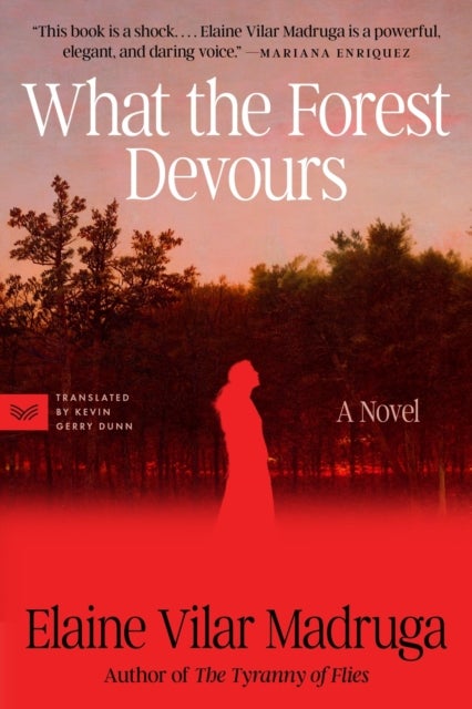 What the Forest Devours - A Novel