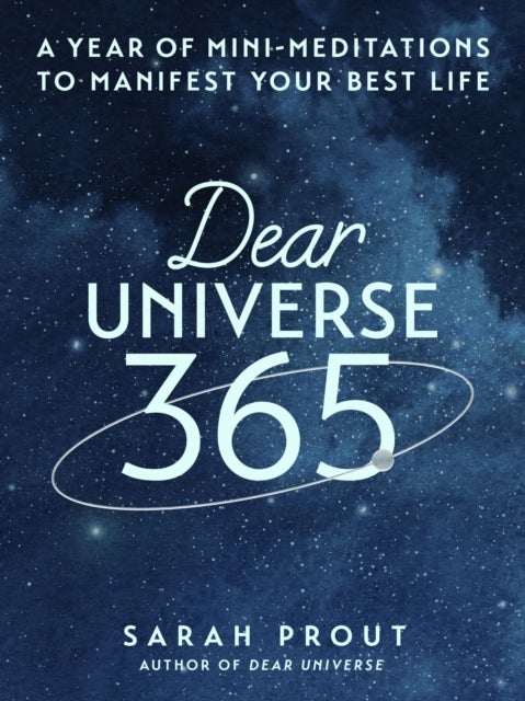 Dear Universe 365 - A Year of Mini-Meditations to Manifest Your Best Life