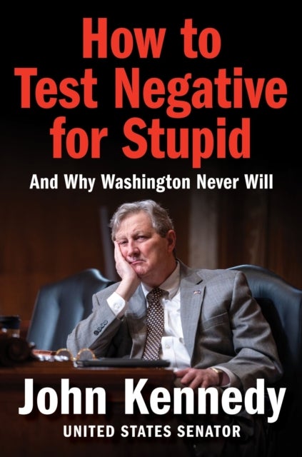 How to Test Negative for Stupid - And Why Washington Never Will