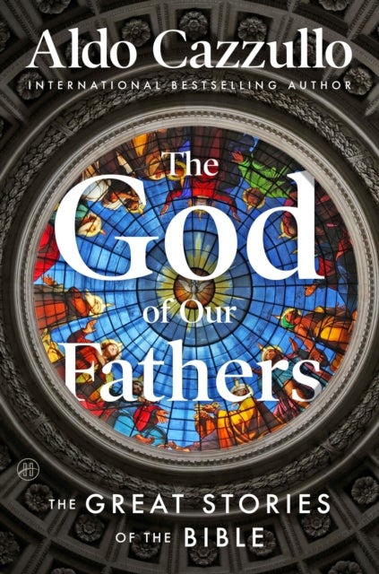 The God of Our Fathers - The Great Stories of the Bible