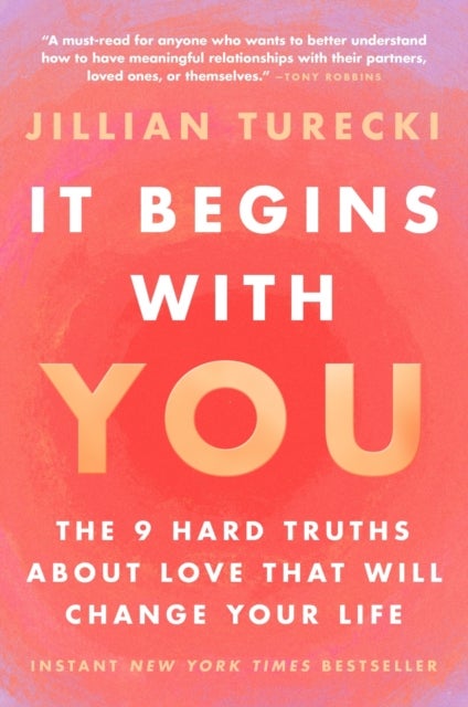 It Begins with You - The 9 Hard Truths About Love That Will Change Your Life