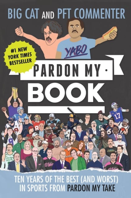 Pardon My Book - Ten Years of the Best (and Worst) in Sports from Pardon My Take