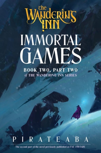 The Immortal Games - Book Two, Part Two of The Wandering Inn Series