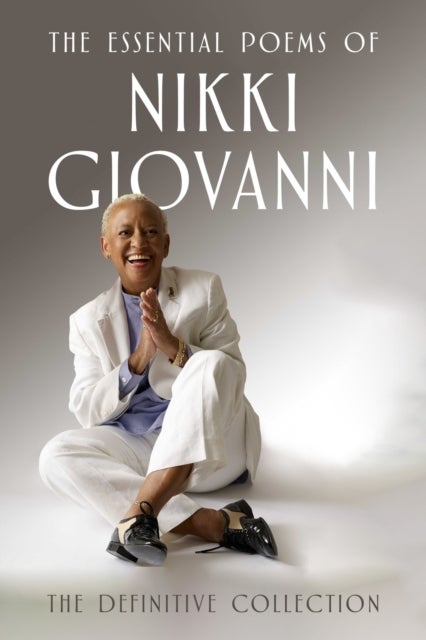 The Essential Poems of Nikki Giovanni - The Definitive Collection