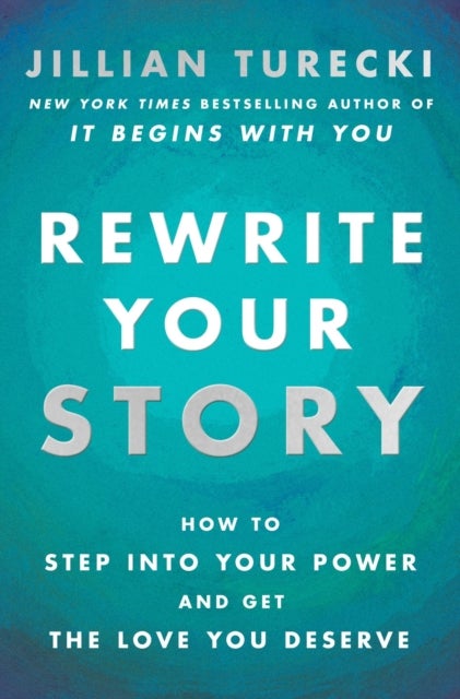 Rewrite Your Story Intl - How to Step into Your Power and Get the Love You Deserve