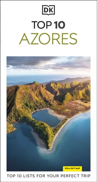 DK Top 10 Azores - Top 10 lists for your perfect trip, plus an all-weather folded map