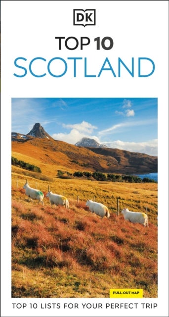 DK Top 10 Scotland - Top 10 lists for your perfect trip, plus an all-weather folded map