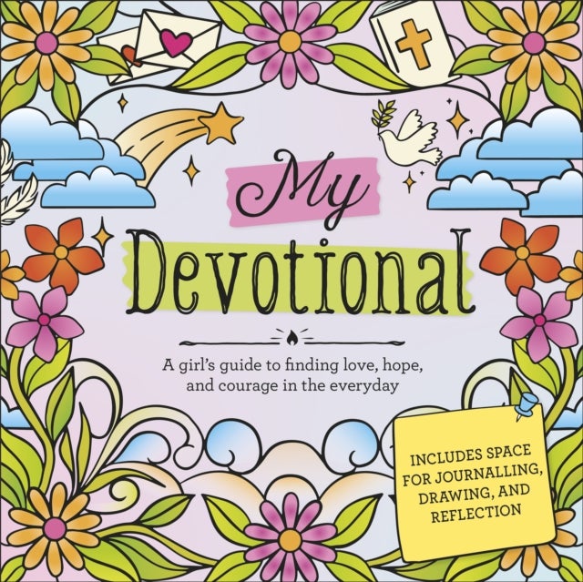 My Teen Devotional - A Girl’s Guide to Finding Love, Hope, and Courage in the Everyday