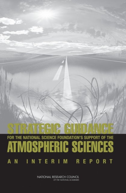 Strategic Guidance for the National Science Foundation's Support of the Atmospheric Sciences - An Interim Report