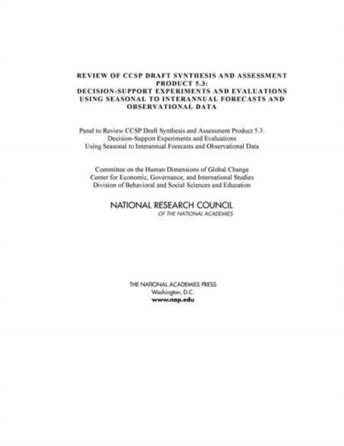 Review of CCSP Draft Synthesis and Assessment Product 5.3 - Decision-Support Experiments and Evaluations Using Seasonal to Interannual Forecasts and Observational Data