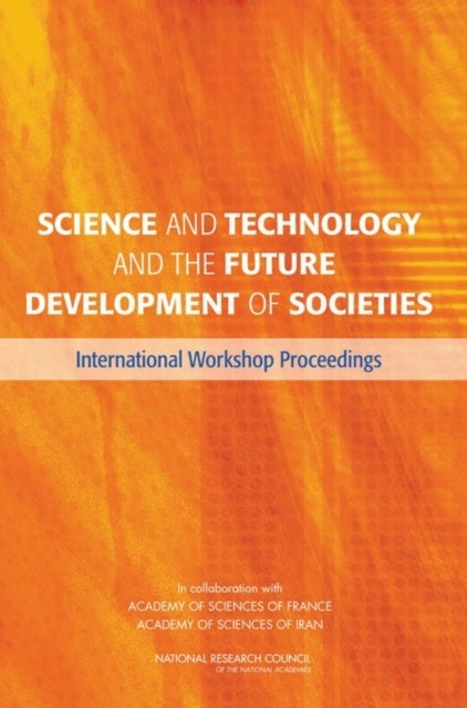 Science and Technology and the Future Development of Societies - International Workshop Proceedings