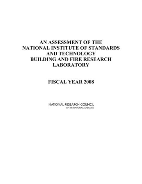 An Assessment of the National Institute of Standards and Technology Building and Fire Research Laboratory - Fiscal Year 2008