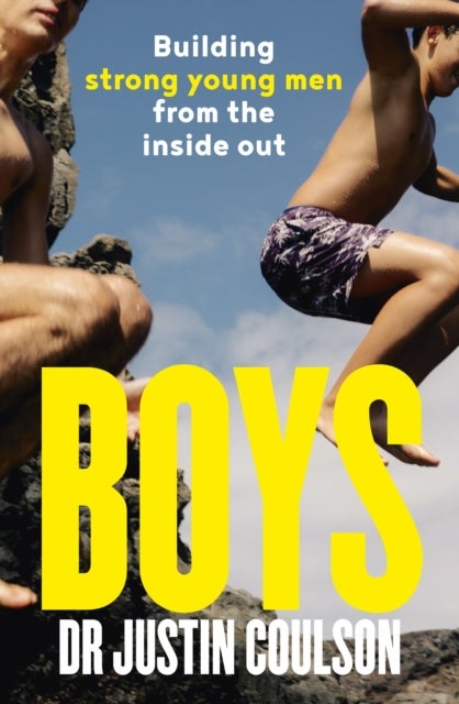 Boys - A guide to raising boys to be confident, resilient and caring, from expert host of Channel 9's Parental Guidance