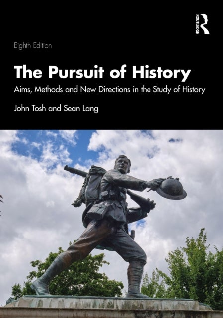 The Pursuit of History - Aims, Methods and New Directions in the Study of History