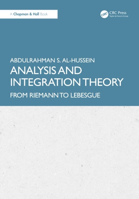 Analysis and Integration Theory - From Riemann to Lebesgue