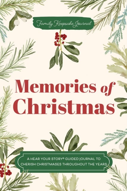 Memories of Christmas - A Hear Your Story(R) Guided Journal to Cherish Christmases Throughout the Years