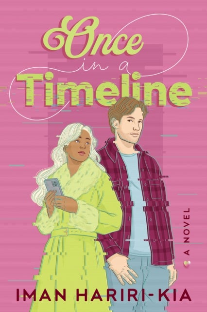 Once in a Timeline - A Clever and Swoony Speculative Romcom from the Author of Female Fantasy