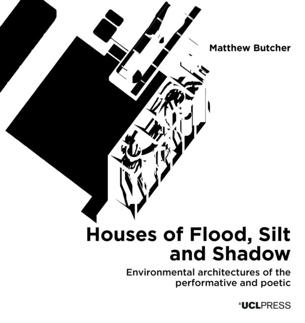 Houses of Flood, Silt and Shadow