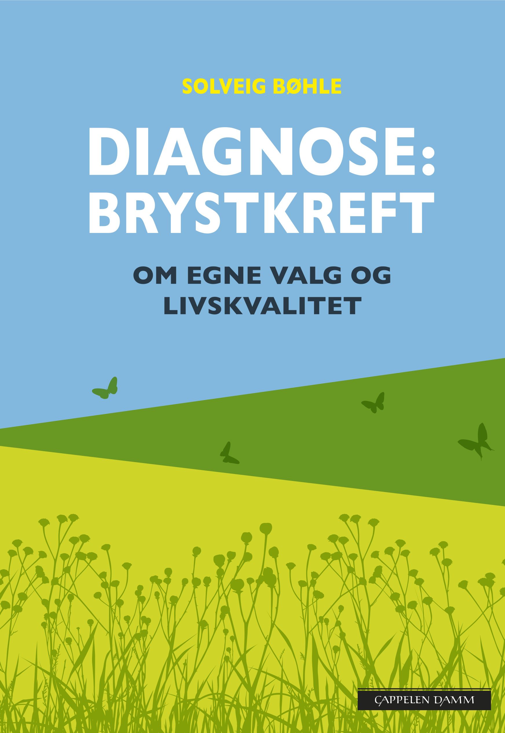 Diagnose: brystkreft - om egne valg og livskvalitet