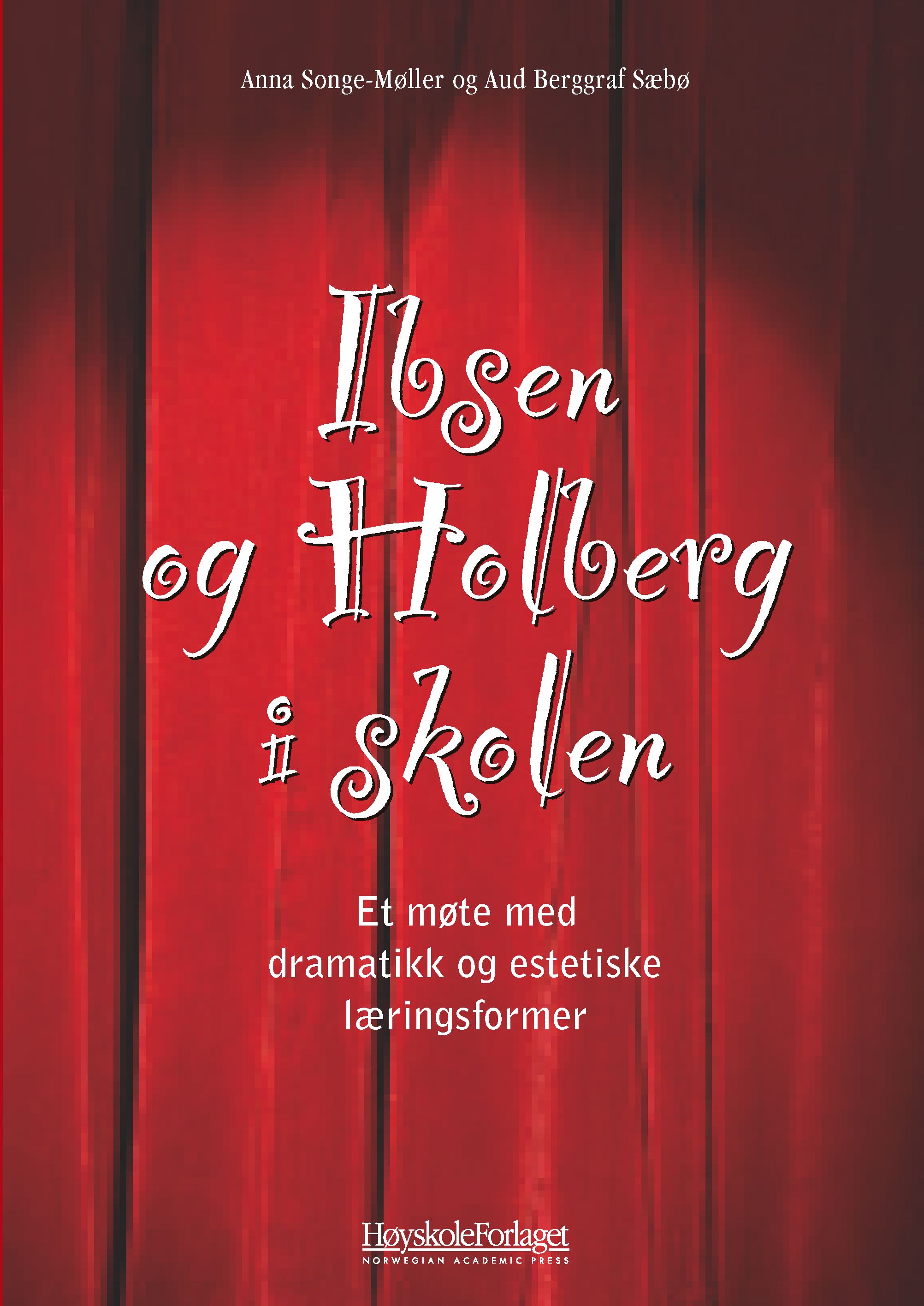 Ibsen og Holberg i skolen - et møte med dramatikk, drama og estetiske læringsformer