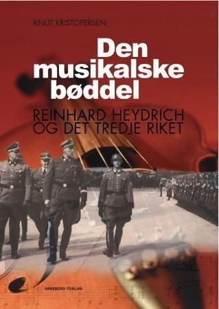 Den musikalske bøddel - Reinhard Heydrich og det tredje riket