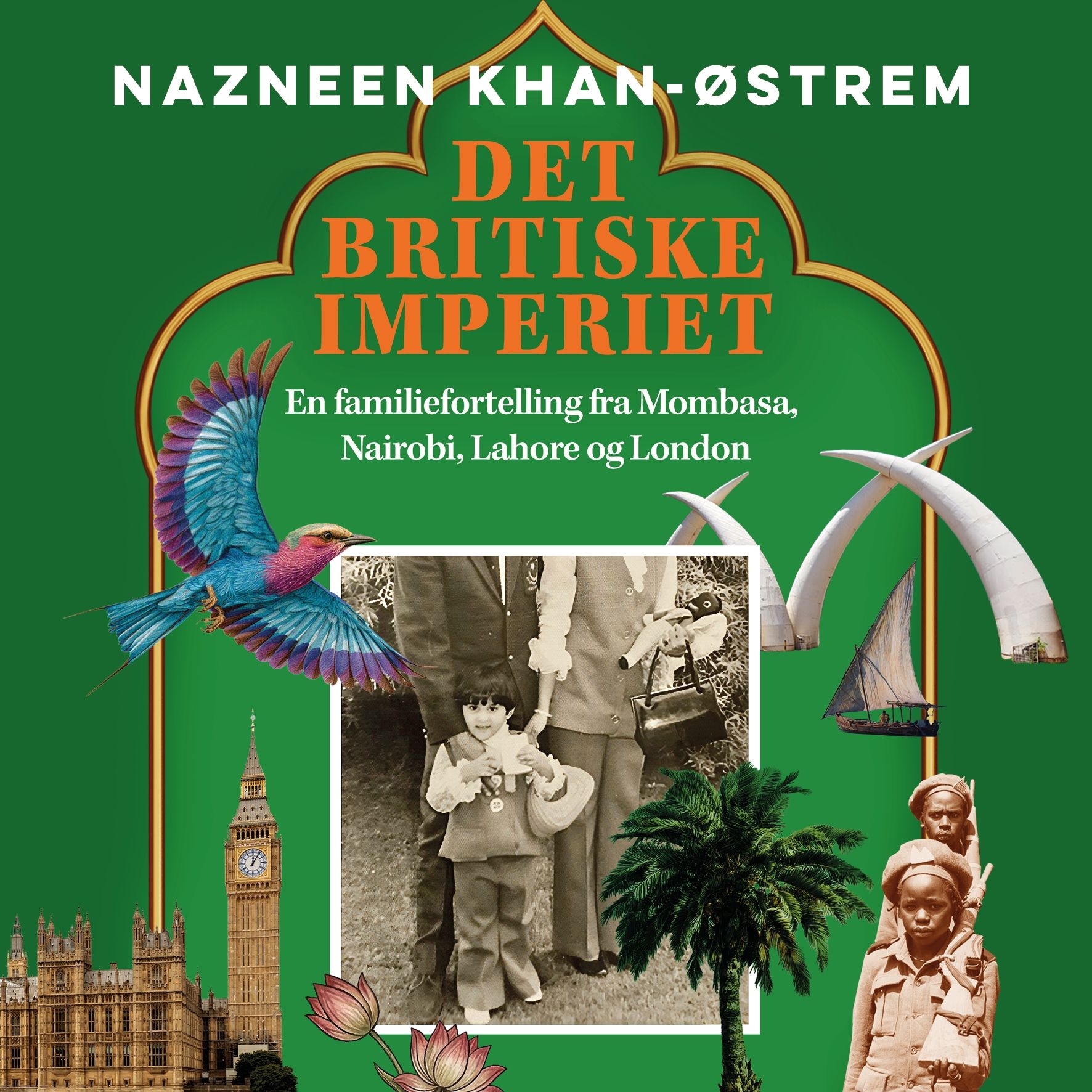 Det britiske imperiet - en familiefortelling fra Mombasa, Nairobi, Lahore og London