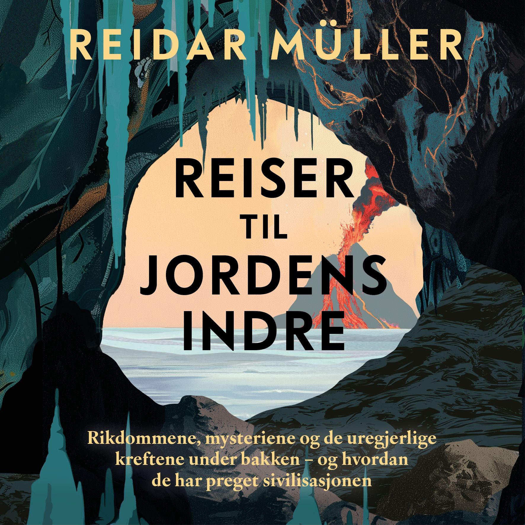 Reiser til jordens indre - rikdommene, mysteriene og de uregjerlige kreftene under bakken - og hvordan de har preget sivilisasjonen