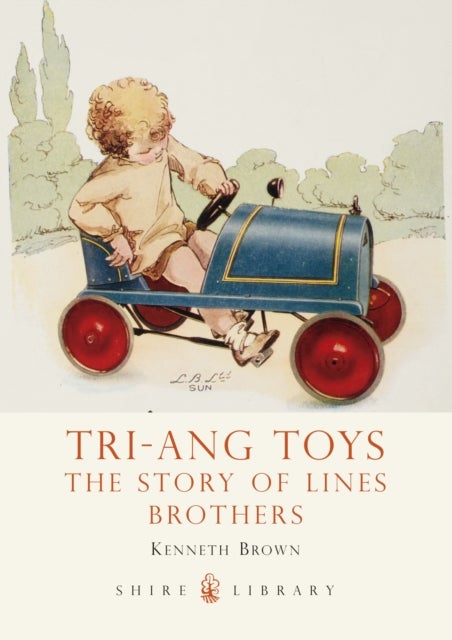 Tri-ang Toys - The Story of Lines Brothers