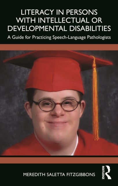 Literacy in Persons with Intellectual or Developmental Disabilities - A Guide for Practicing Speech-Language Pathologists