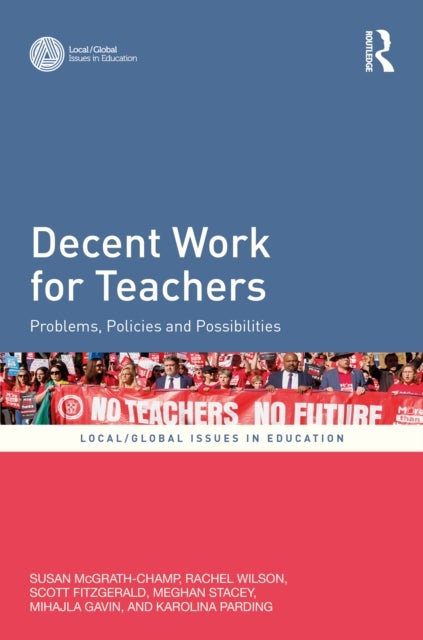 Decent Work for Teachers - Problems, Policies and Possibilities