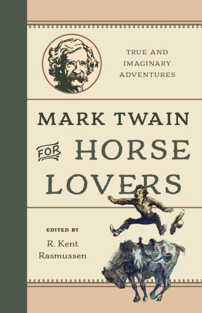 Mark Twain for Horse Lovers - True and Imaginary Adventures with Horses and Their Kin