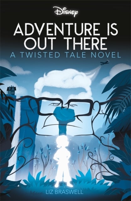 Disney Up: Adventure Is Out There - A Twisted Tale Novel