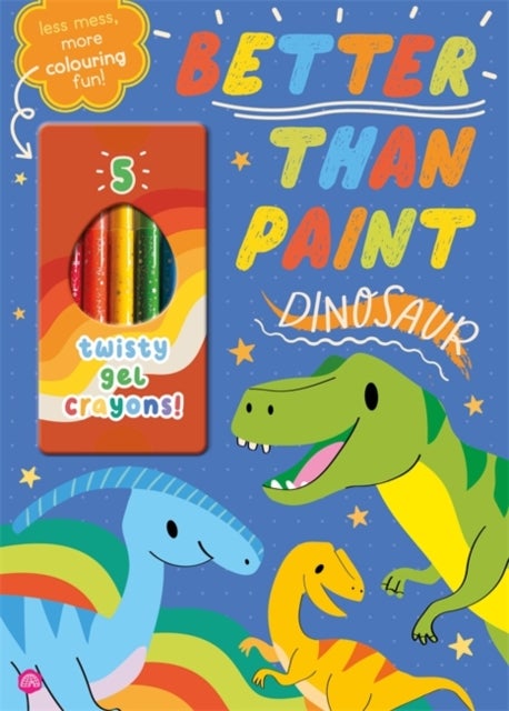 Better Than Paint: Dinosaur - Creative, Screen-Free Dinosaur Fun with 5 Mess-Free Crayons