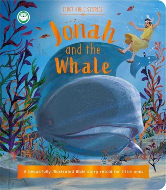 Jonah and the Whale - A beautifully illustrated Bible story retold for little ones