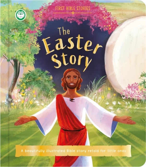 The Easter Story - A beautifully illustrated Bible story retold for little ones