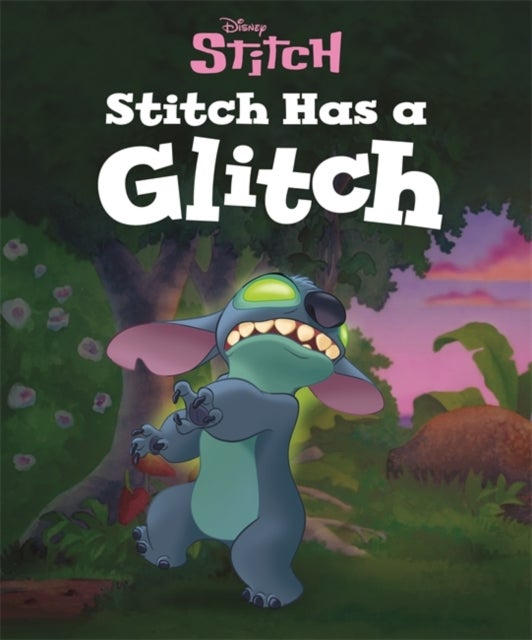 Disney: Stitch: Stitch Has a Glitch - A short bedtime story, ideal for ages 3 and up