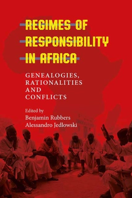 Regimes of Responsibility in Africa - Genealogies, Rationalities and Conflicts