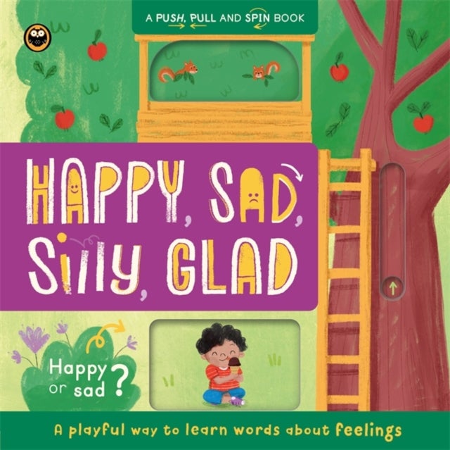 Happy, Sad, Silly, Glad - Push, pull, slide and spin to learn about feelings