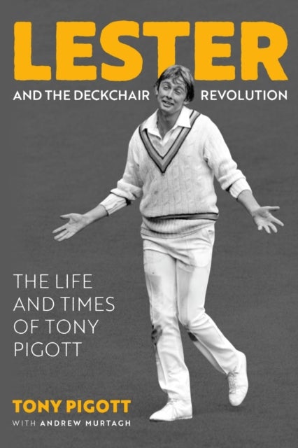 Lester and the Deckchair Revolution - The Life and Times of Tony Pigott