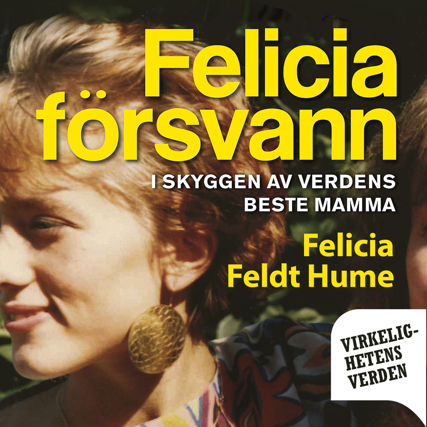 Felicia försvann - i skyggen av verdens beste mamma