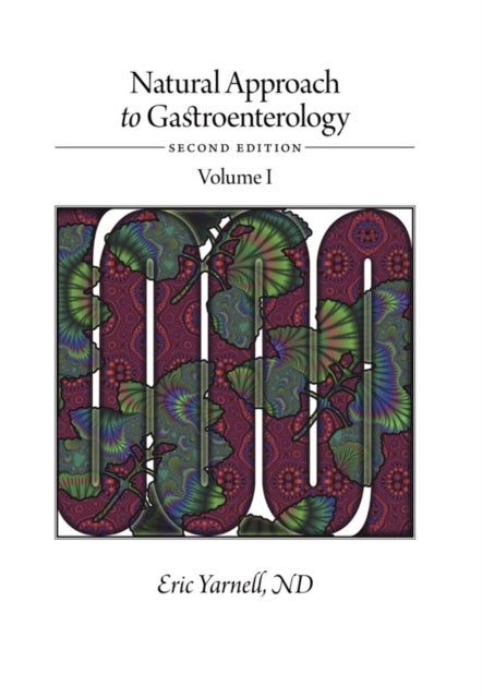 Natural Approach to Gastroenterology Volume I - Second Edition