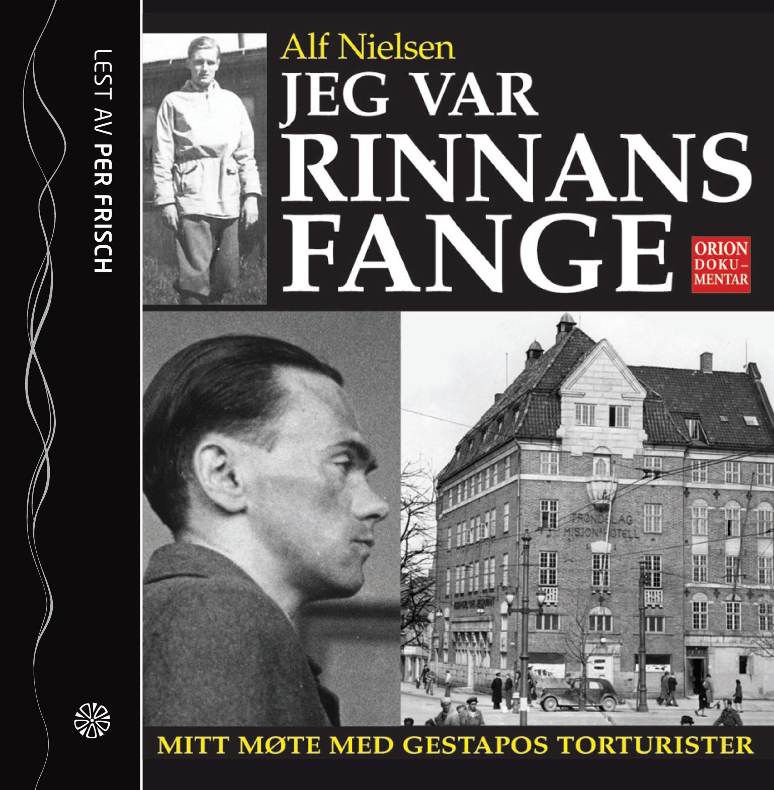 Jeg var Rinnans fange - mitt møte med Gestapos torturister