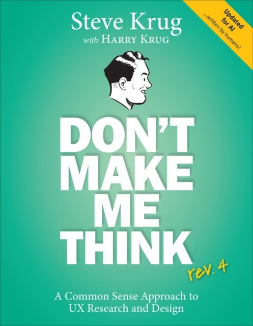 Don't Make Me Think, rev 4 - A Common Sense Approach to UX Research and Design