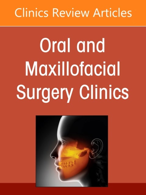 Oral Cancer: An Update, An Issue of Oral and Maxillofacial Surgery Clinics of North America