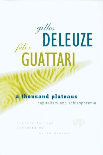 A Thousand Plateaus - Capitalism and Schizophrenia