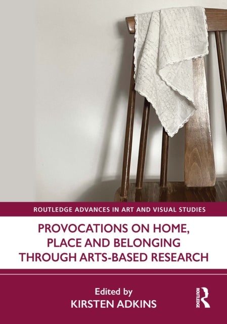 Provocations on Home, Place and Belonging Through Arts-Based Research
